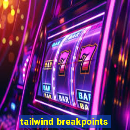 tailwind breakpoints